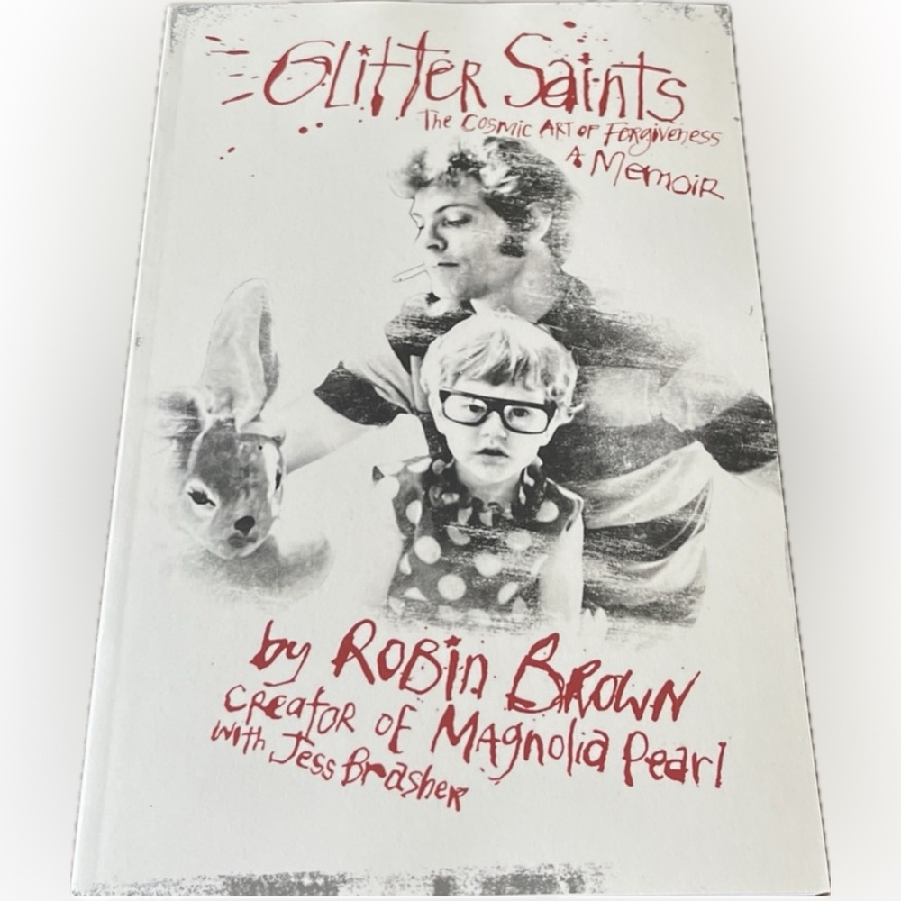 Magnolia Pearl “Glitter Saints” Memoir Robin Brown The Cosmic Art of Forgiveness